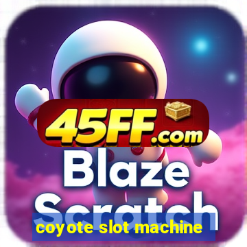 coyote slot machine